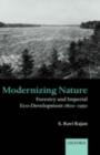 Modernizing Nature : Forestry and Imperial Eco-Development 1800-1950 - eBook