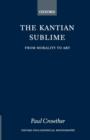 The Kantian Sublime : From Morality to Art - eBook