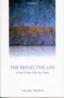 The Reflective Life : Living Wisely With Our Limits - eBook
