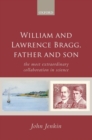 William and Lawrence Bragg, Father and Son : The Most Extraordinary Collaboration in Science - eBook