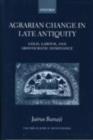 Agrarian Change in Late Antiquity : Gold, Labour, and Aristocratic Dominance - eBook