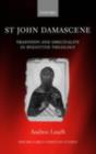 St John Damascene : Tradition and Originality in Byzantine Theology - eBook