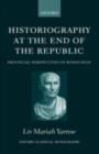 Historiography at the End of the Republic : Provincial Perspectives on Roman Rule - eBook