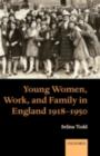 Young Women, Work, and Family in England 1918-1950 - eBook