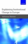Explaining Institutional Change in Europe - eBook