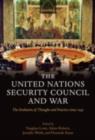 The United Nations Security Council and War : The Evolution of Thought and Practice since 1945 - eBook
