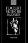 Flaubert : Writing the Masculine - eBook