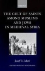 The Cult of Saints among Muslims and Jews in Medieval Syria - eBook