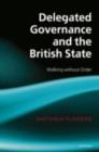 Delegated Governance and the British State : Walking without Order - eBook