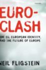 Euroclash : The EU, European Identity, and the Future of Europe - eBook