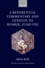 A Referential Commentary and Lexicon to Homer, Iliad VIII - eBook