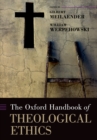 The Oxford Handbook of Theological Ethics - eBook