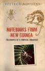 Notebooks from New Guinea : Reflections on life, nature, and science from the depths of the rainforest - eBook