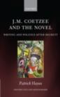 J.M. Coetzee and the Novel : Writing and Politics after Beckett - eBook