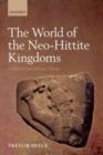 The World of The Neo-Hittite Kingdoms : A Political and Military History - eBook