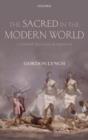 The Sacred in the Modern World : A Cultural Sociological Approach - eBook