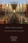 When Citizens Decide : Lessons from Citizen Assemblies on Electoral Reform - eBook