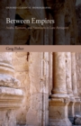 Between Empires : Arabs, Romans, and Sasanians in Late Antiquity - eBook