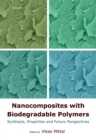Nanocomposites with Biodegradable Polymers : Synthesis, Properties, and Future Perspectives - eBook