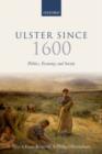 Ulster Since 1600 : Politics, Economy, and Society - eBook