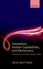 Innovation, Human Capabilities, and Democracy : Towards an Enabling Welfare State - eBook