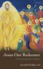 Jesus Our Redeemer : A Christian Approach to Salvation - eBook