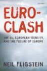 Euroclash : The EU, European Identity, and the Future of Europe - eBook