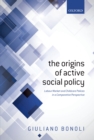 The Origins of Active Social Policy : Labour Market and Childcare Policies in a Comparative Perspective - eBook