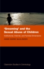 'Grooming' and the Sexual Abuse of Children : Institutional, Internet, and Familial Dimensions - eBook