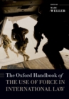 The Oxford Handbook of the Use of Force in International Law - eBook