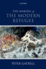The Making of the Modern Refugee - eBook