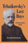 Tchaikovsky's Last Days : A Documentary Study - eBook