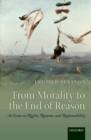 From Morality to the End of Reason : An Essay on Rights, Reasons, and Responsibility - eBook