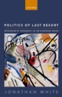 Politics of Last Resort : Governing by Emergency  in the European Union - eBook