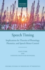 Speech Timing : Implications for Theories of Phonology, Phonetics, and Speech Motor Control - eBook