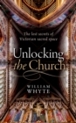 Unlocking the Church : The lost secrets of Victorian sacred space - eBook