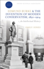 Edmund Burke and the Invention of Modern Conservatism, 1830-1914 : An Intellectual History - eBook