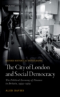 The City of London and Social Democracy : The Political Economy of Finance in Britain, 1959 - 1979 - eBook