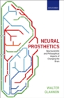Neural Prosthetics : Neuroscientific and Philosophical Aspects of Changing the Brain - eBook