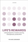 Life's rewards : Linking dopamine, incentive learning, schizophrenia, and the mind - eBook