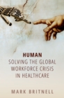 Human: Solving the global workforce crisis in healthcare - eBook