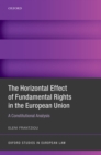 The Horizontal Effect of Fundamental Rights in the European Union : A Constitutional Analysis - eBook