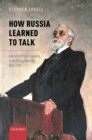 How Russia Learned to Talk : A History of Public Speaking in the Stenographic Age, 1860-1930 - eBook