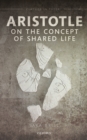 Aristotle on the Concept of Shared Life - eBook