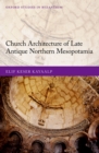 Church Architecture of Late Antique Northern Mesopotamia - eBook