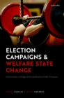 Election Campaigns and Welfare State Change : Democratic Linkage and Leadership Under Pressure - eBook