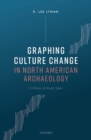 Graphing Culture Change in North American Archaeology : A History of Graph Types - eBook