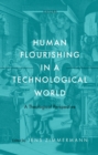 Human Flourishing in a Technological World : A Theological Perspective - eBook