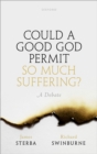 Could a Good God Permit So Much Suffering? : A Debate - eBook