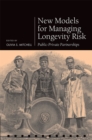New Models for Managing Longevity Risk : Public-Private Partnerships - eBook